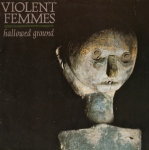 Violent Femmes - Hallowed Ground (LP) 