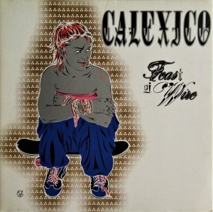Calexico - Feast Of Wire (LP) 