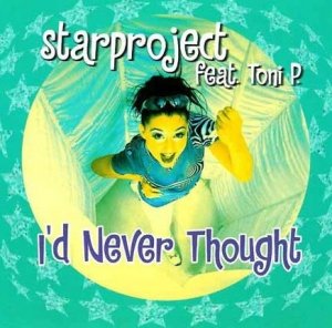 Starproject Feat. Toni P. - I'd Never Thought (12'')
