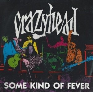 Crazyhead - Some Kind Of Fever (LP)