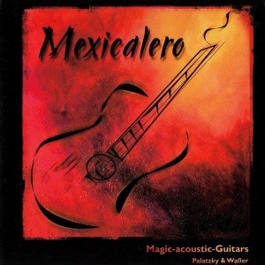 Magic-Acoustic-Guitars, Palatzky & Waßer - Mexicalero (CD)