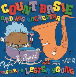 Count Basie And His Orchestra Featuring Lester Young - Rock-A-Bye Basie Live In '38 & '39 (CD)