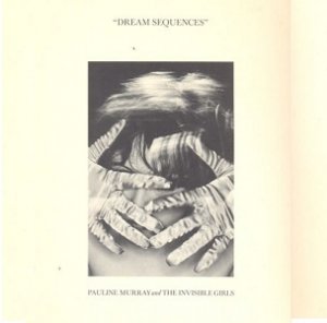 Pauline Murray And The Invisible Girls - Dream Sequences (10'')