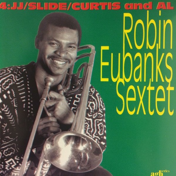Robin Eubanks Sextet - 4:JJ/Slide/Curtis And Al (CD)