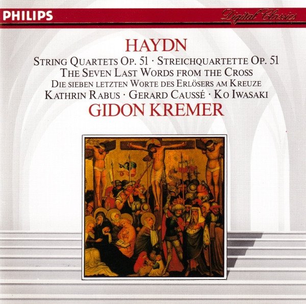 Haydn - Gidon Kremer, Kathrin Rabus • Gerard Caussé • Ko Iwasaki - String Quartets Op. 51 • The Seven Last Words From The Cross = Streichquartette Op. 51 • Die Sieben Letzten Worte Des Erlösers Am Kreuze (CD)
