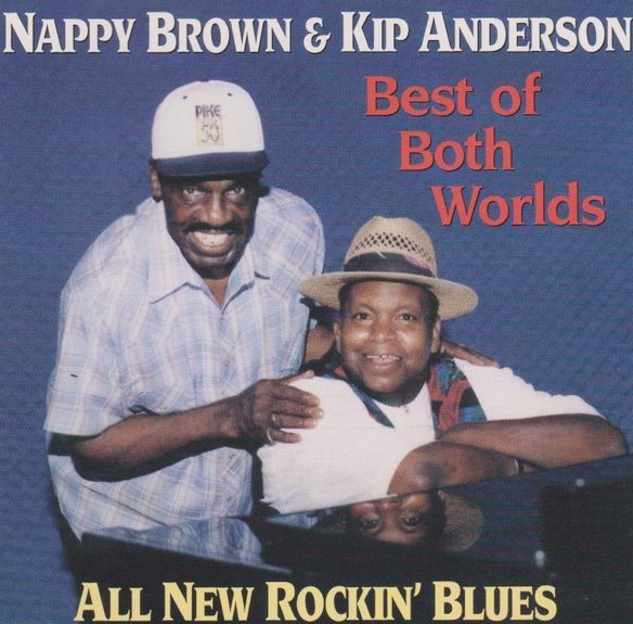 Nappy Brown &amp; Kip Anderson - Best Of Both Worlds (CD)