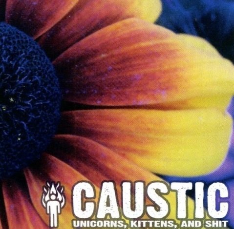 Caustic - Unicorns, Kittens, And Shit (CD)