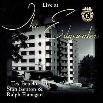 Tex Beneke, Stan Kenton, Ralph Flanagan Live At The Edgewater (CD)