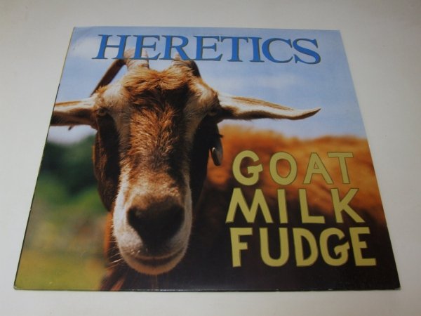 Heretics - Goat Milk Fudge (LP)