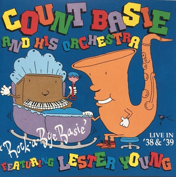Count Basie And His Orchestra Featuring Lester Young - &quot;Rock-A-Bye Basie&quot; Live In '38 &amp; '39 (CD)
