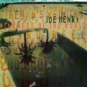 Joe Henry - Kindness Of The World (CD)