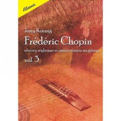 Absonic Chopin Koenig cz.3 Utwory wybrane w opracowaniu na gitarę