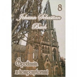 Contra Johann Sebastian Bach zeszyt 8 Spotkania z kompoztytorami 