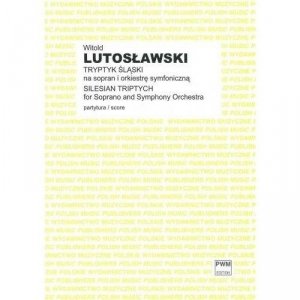 PWM Witold Lutosławski Tryptyk śląski na sopran i orkiestrę