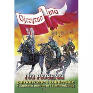 OJCZYZNO MA 103 pieśni patriotyczne