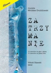 Absonic Zatrzymanie 15 utworów na głos i gitarę + 10 utworów na gitarę solo Drożdżowski Mirosław