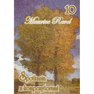 Contra Maurice Ravel zeszyt 10 Spotkania z kompozytorami