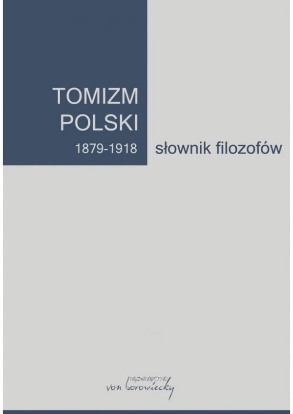 Tomizm polski 1879-1918. Słownik filozofów