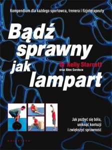 Bądź sprawny jak lampart dr Kelly Starrett ,Glen Cordoza 