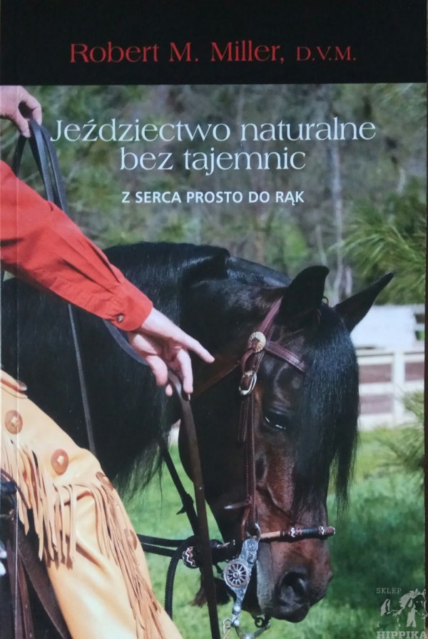 JEŹDZIECTWO NATURALNE BEZ TAJEMNIC, Robert M. Miller