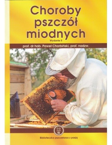 Choroby pszczół miodnych wyd II (prof. dr hab Paweł Chorbiński)