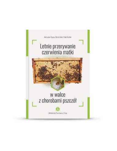 Letnie przerywanie czerwienia matki w walce z chorobami pszczół