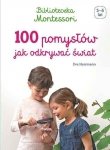 Montessori 100 pomysłów jak odkrywać świat Biblioteczka