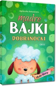 Mądre Bajki Dobranocki GREG Agnieszka Antosiewicz