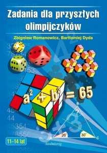 Zadania dla przyszłych olimpijczyków Matematyka 11-14 lat