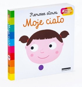 Moje ciało Pierwsze słowa Ruchoma książeczka Akademia mądrego dziecka