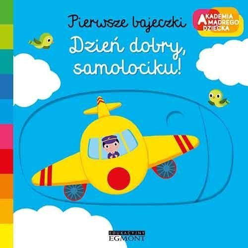 Dzień dobry samolociku Pierwsze bajeczki Ruchoma książeczka Akademia