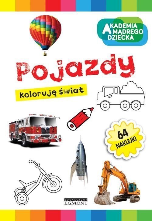 Kolorowanka Pojazdy Koloruję świat + 64 Naklejki Akademia mądrego dziecka