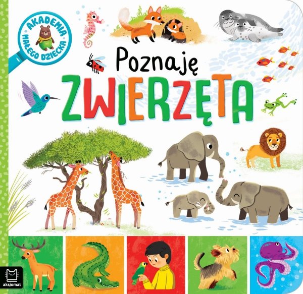 Poznaje zwierzęta Akademia Małego Dziecka Książka o zwierzętach