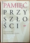 Janusz Poniewierski • Pamięć przyszłości. Stefanowi Wilkanowiczowi na początek dziewiątej dekady