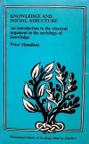 Peter Hamilton • Knowledge And Social Structure. An Introduction To The Classical Argument In The Sociology Of Knowledge