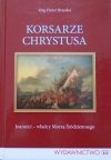 Jorg-Dieter Brandes • Korsarze Chrystusa. Joannici - władcy Morza Śródziemnego