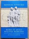Ireneusz Adam Łuć Boni et mali milites Romani. Relacje między żołnierzami wojsk rzymskich w okresie Wczesnego Cesarstwa
