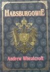 Andrew Wheatcroft  Habsburgowie