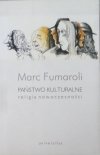 Marc Fumaroli • Państwo kulturalne. Religia nowoczesności