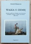 Daniel Beauvois • Walka o ziemię. Szlachta polska na Ukrainie prawobrzeżnej pomiędzy caratem a ludem ukraińskim 1863-1914