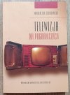 Magdalena Zdrodowska Telewizja na pograniczach