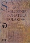 Ryszard Przybylski • Słowo i milczenie bohatera Polaków. Studium o 'Dziadach' [Mickiewicz]