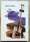 Albin Siwak Od łopaty do dyplomaty