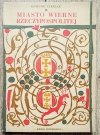 Edmund Cieślak Miasto wierne Rzeczypospolitej. Szkice gdańskie XVII-XVII w.