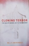 W.J.T. Mitchell Cloning Terror. The War of Images, 9/11 to the Present