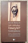 Jacek Baluch Jak układać limeryki? Poradnik praktyczny