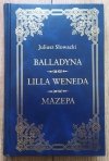 Juliusz Słowacki Balladyna. Lilla Weneda. Mazepa