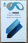 Peter Singer O życiu i śmierci. Upadek etyki tradycyjnej