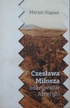 Marian Stępień • Czesława Miłosza odkrywanie Ameryki [dedykacja autorska]