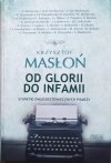 Krzysztof Masłoń Od glorii do infamii. Sylwetki dwudziestowiecznych pisarzy